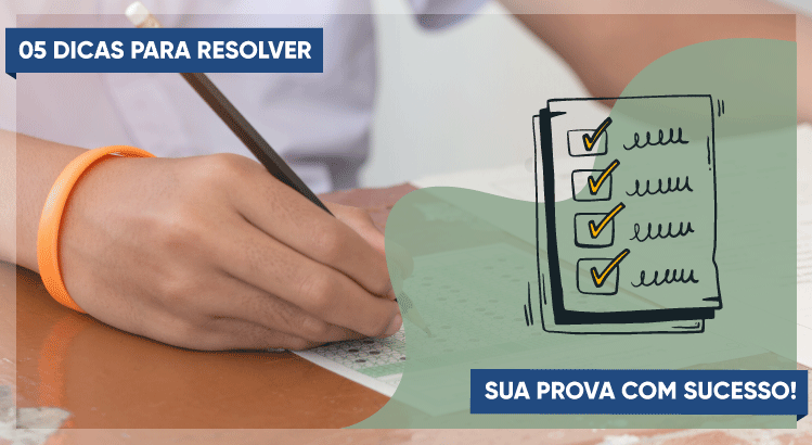 Existem algumas dicas (não são técnicas) que podem lhe ajudar muito na hora de resolver sua prova.