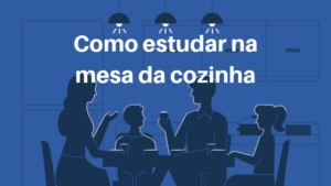 como estudar na mesa da cozinha home office