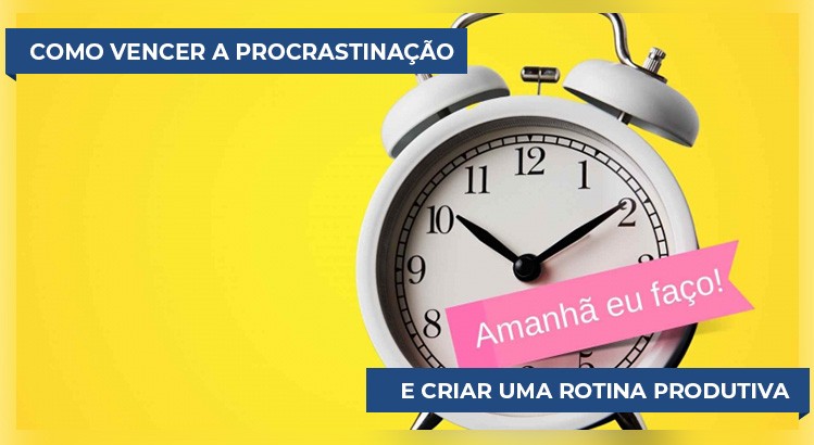 saiba como vencer a procrastinação