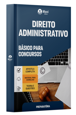 Apostila Direito Administrativo 2024 - Série - O básico para concursos
