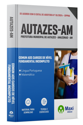 Apostila Prefeitura de Autazes-AM 2024 - Comum aos cargos de Nível Fundamental Incompleto: Abatedor de Gado, Auxiliar de Almoxarifado, Auxiliar de Serviços Gerais, Auxiliar Mecânico, Copeiro, Coveiro, Cozinheiro, Lavadeira, Office Boy, Operador de Máquina