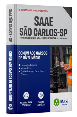 Apostila SAAE São Carlos-SP 2024 - Comum aos cargos de Nível Médio: Aferidor de Hidrômetro, Assistente Administrativo, Fiscal Ambiental, Fiscal de Instalações Hidráulicas, Fiscal Leiturista, Operador de Automação, Operador de ETA, Operador de ETE, Técnico