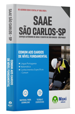 Apostila SAAE São Carlos-SP 2024 - Comum aos cargos de Nível Fundamental: Auxiliar de Manutenção Geral, Controlador Externo de Abastecimento, Eletricista de Manutenção, Encanador, Motorista, Operador de Máquinas Pesadas, Pedreiro