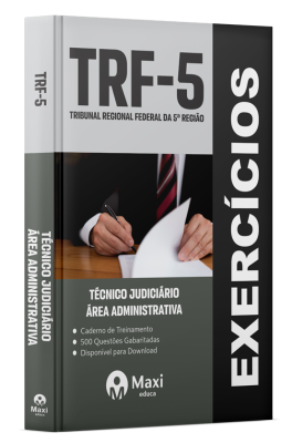 Caderno de Questões TRF 5- 2024 - 500 Questões Gabaritadas - Praticando - Técnico Judiciário – Área Administrativa