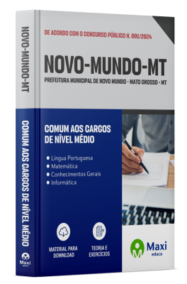 Apostila Prefeitura de Novo Mundo - MT 2024 - Nível Médio - Comum aos cargos: Agente Administrativo, Fiscal de Tributos, Zeladora