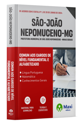 Apostila Prefeitura de São João Nepomuceno-MG 2024 - Comum aos cargos de Nível Fundamental e Alfabetizado: Agente Administrativo, Atendente de Saúde, Auxiliar de Saúde Bucal, Operador de Máquina, Motorista II, Oficial I, Oficial II, Servente Escolar, Auxi