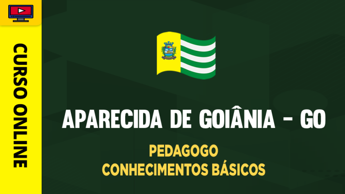 Prefeitura de Aparecida de Goiânia - GO - Pedagogo - Conhecimentos Básicos - ‎