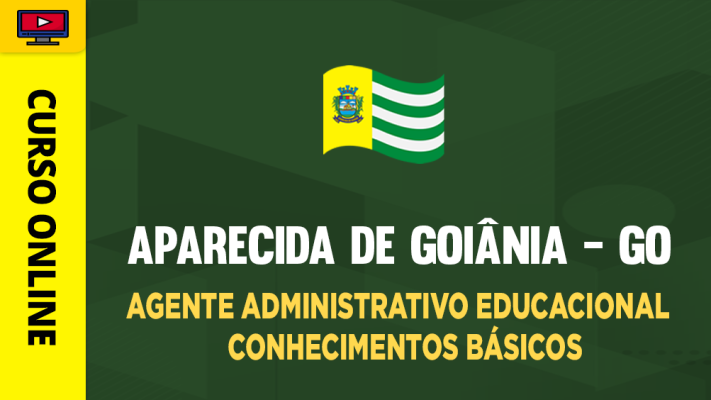 Prefeitura de Aparecida de Goiânia - GO - Agente Administrativo Educacional - Conhecimentos Básicos - ‎