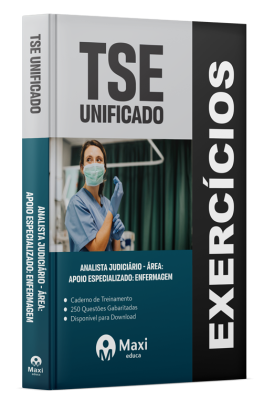 Caderno de Questões TSE-UNIFICADO - 2024 - 250 Questões Gabaritadas - Analista Judiciário - Área: Apoio Especializado: Enfermagem