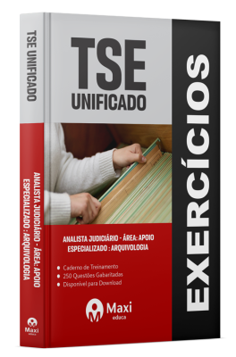 Caderno de Questões TSE-UNIFICADO - 2024 - 250 Questões Gabaritadas - Analista Judiciário - Área: Apoio Especializado: Arquivologia