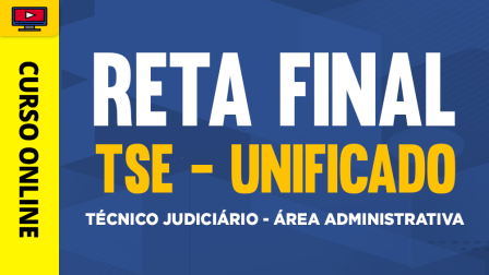 TSE-UNIFICADO-RETA-FINAL-TEC-JUD-ADM-CUR202401918