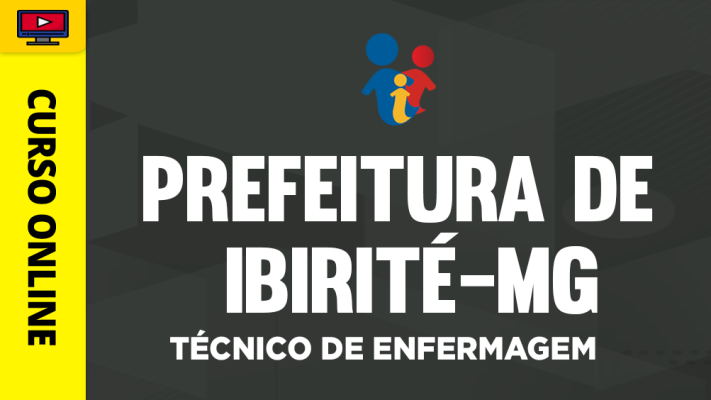 Curso Prefeitura de Ibirité - MG - Técnico de Enfermagem - ‎