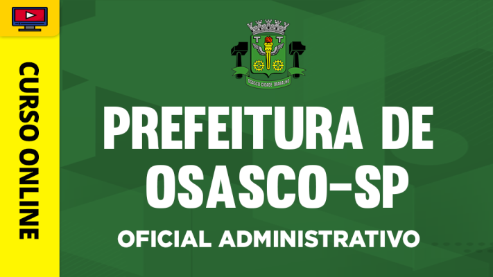 Curso Prefeitura de Osasco - SP - Oficial Administrativo - 