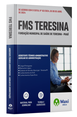 Apostila FMS Teresina - PI 2024 - Assistente Técnico Administrativo – Auxiliar de Administração
