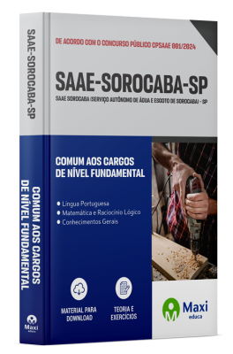 Apostila SAAE Sorocaba - SP - 2024 - Comum aos cargos de Nível Fundamental - Carpinteiro, Eletricista, Encanador, Operador de Máquinas Pesadas, Pedreiro, Soldador