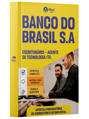Apostila Banco do BRASIL S.A - Escriturário – Agente de Tecnologia (TI)