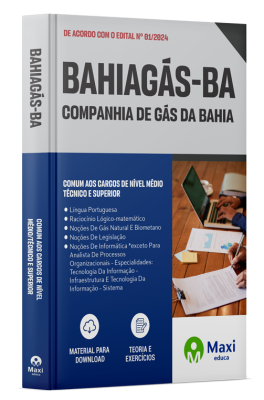 Apostila BAHIAGÁS 2024 - Comum aos Cargos de Nível Médio/Técnico e Superior: Técnico de Processos Tecnológicos – Especialidades: EDIFICAÇÕES, MECÂNICA, AUTOMAÇÃO e QUÍMICA; Analista de Processos Organizacionais – Especialidades: DIREITO, COMUNICAÇÃO – JOR