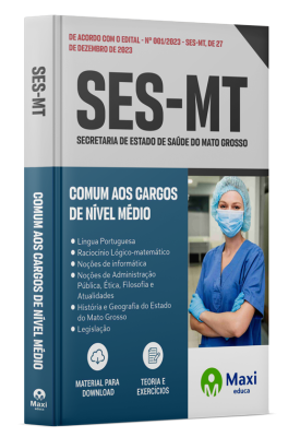 Apostila SES-MT - 2024 - Comum aos cargos de Nível Médio: Técnico em Enfermagem, Técnico em Farmácia, Técnico em Imobilização Ortopédica (Técnico em Gesso), Técnico em Saúde Bucal, Técnico em Manutenção de Equipamentos Médico Hospitalares, Técnico em Radi