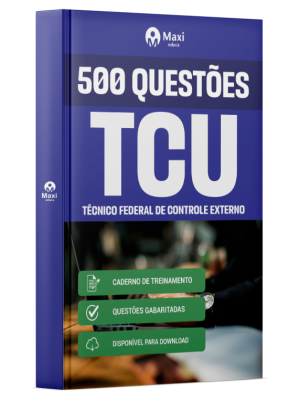 Caderno 500 questões gabaritadas - TCU - Tribunal de Contas da União - Técnico Federal de Controle Externo