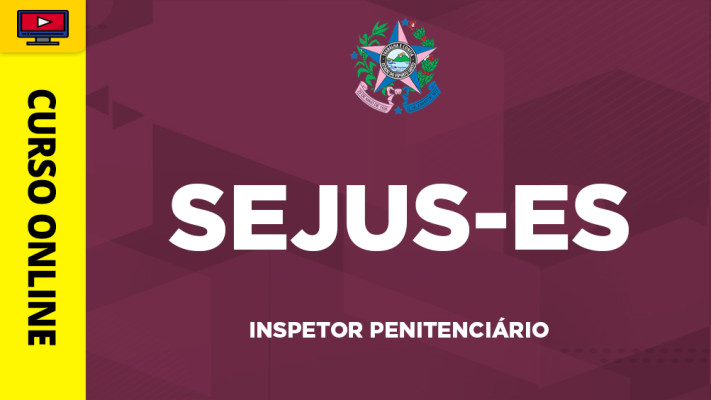 Curso SEJUS-ES - Inspetor Penitenciário - ‎