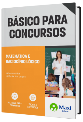 Apostila O Básico Para Concursos 2023 - Matemática e Raciocínio Lógico