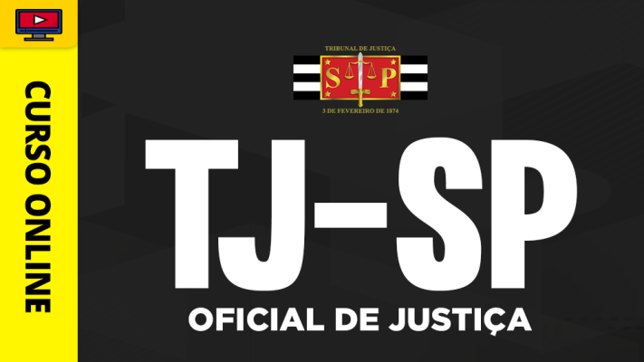 Curso TJ-SP - Oficial de Justiça - 