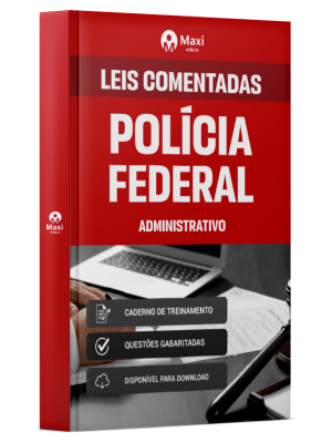 Apostila Leis Comentadas - Polícia Federal - Administrativo - Administrativo