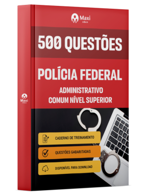 Caderno 500 questões gabaritadas - PF- 2025 - PF Administrativo - Comum Nível Superior