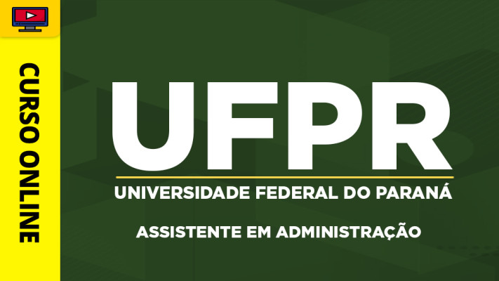 Curso UFPR - Assistente em Administração - Curso UFPR - Assistente em Administração