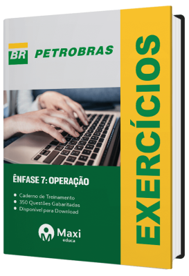 Caderno de Questões PETROBRAS - 350 questões gabaritadas - Praticando - Ênfase 7: Operação