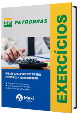 Caderno de Questões PETROBRAS - 350 questões gabaritadas - Praticando - Suprimento de Bens e Serviços - Administração