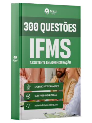 Caderno 300 questões gabaritadas - IFMS - Instituto Federal de Educação, Ciência e Tecnologia de Mato Grosso do Sul - 2025 - Assistente em Administração