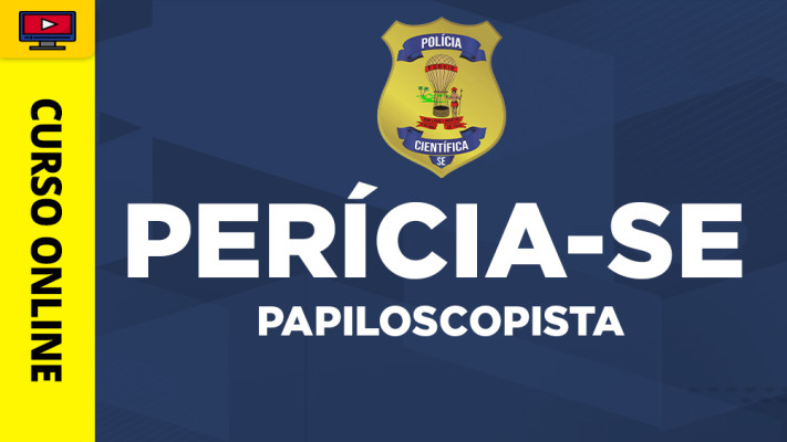 Curso Perícia-SE - Papiloscopista - Curso Perícia-SE - Papiloscopista