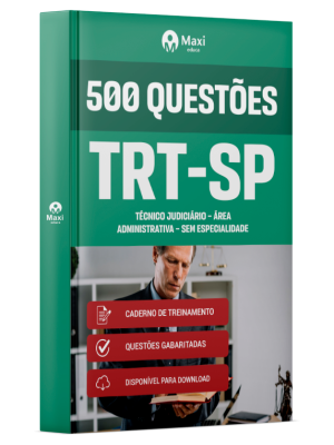 Caderno 500 questões gabaritadas - TRT-SP -2025 - Técnico Judiciário – Área Administrativa – Sem Especialidade