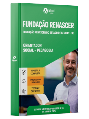Apostila Fundação Renascer do Estado de Sergipe - SE - Orientador Social – Pedagogia