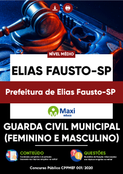 Apostila Prefeitura de Elias Fausto-SP - Guarda Civil Municipal (Feminino e Masculino)