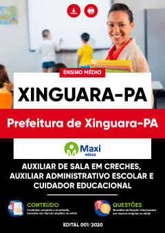 Apostila Prefeitura de Xinguara-PA - Auxiliar de Sala em Creches, Auxiliar Administrativo Escolar e Cuidador Educacional