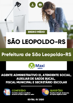 Apostila Prefeitura de São Leopoldo-RS - Agente Administrativo III, Atendente Social, Auxiliar de Saúde Bucal,  Fiscal Municipal e Secretário Escolar