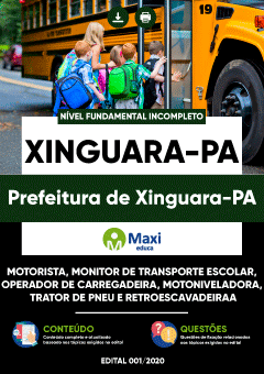 Apostila Prefeitura de Xinguara-PA - Motorista, Monitor de Transporte Escolar, Operador de Carregadeira, Motoniveladora, Trator de Pneu e Retroescavadeira