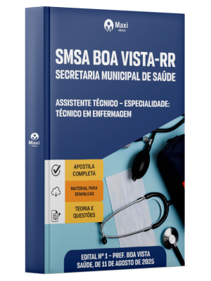 Apostila SMSA Boa Vista RR - 2025 - Assistente Técnico – Especialidade: Técnico em Enfermagem