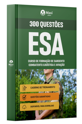 300 Questões gabaritadas - ESA  - 2025 - Curso de Formação de Sargento - Combatente/Logística e Aviação