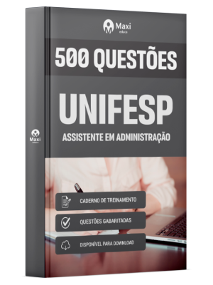 Caderno de Questões UNIFESP - Assistente em Administração - 500 Questões Gabaritadas