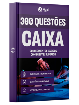 Caderno de Questões CAIXA - Conhecimentos Básicos - Comum Nível Superior - 300 Questões Gabaritadas