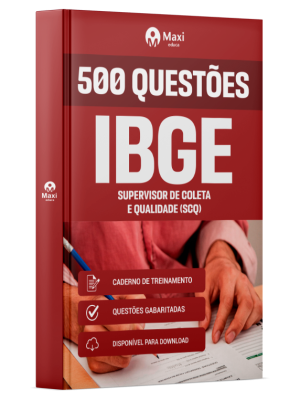 Caderno de Questões IBGE - Supervisor de Coleta e Qualidade (SCQ) - 500 Questões Gabaritadas