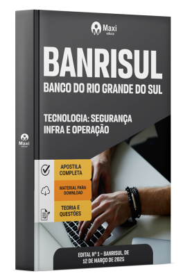 Apostila BANRISUL 2025 - Tecnologia: Segurança, Infra E Operação
