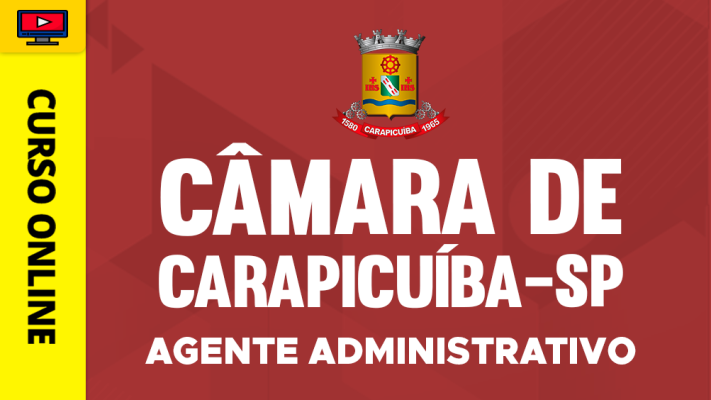 Curso Câmara de Carapicuíba-SP - Agente Administrativo