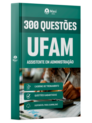 Caderno de Questões UFAM - Assistente em Administração - 300 Questões Gabaritadas