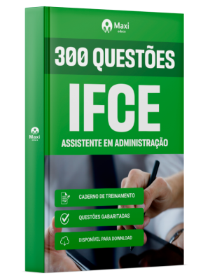 Caderno de Questões IFCE - Assistente em Administração - 300 Questões Gabaritadas