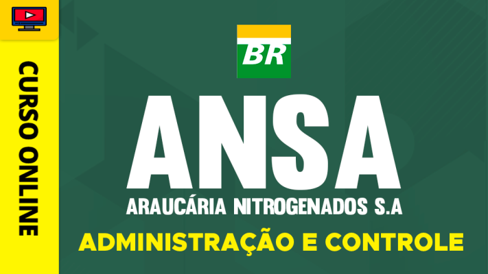 Curso ANSA - Araucária Nitrogenados S.A. - Administração e Controle