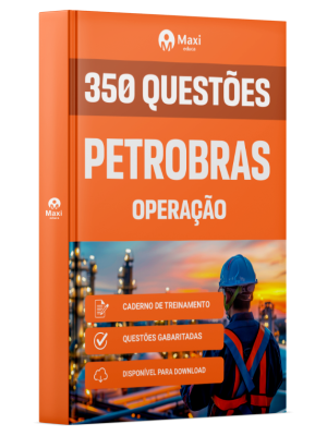 Caderno de Questões Petrobras - Operação - 350 Questões Gabaritadas